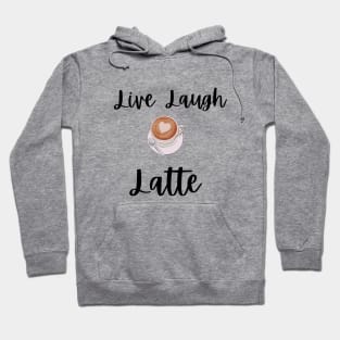 Live Laugh Latte Hoodie